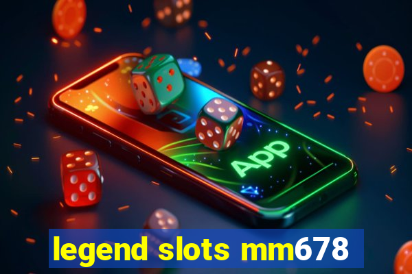 legend slots mm678